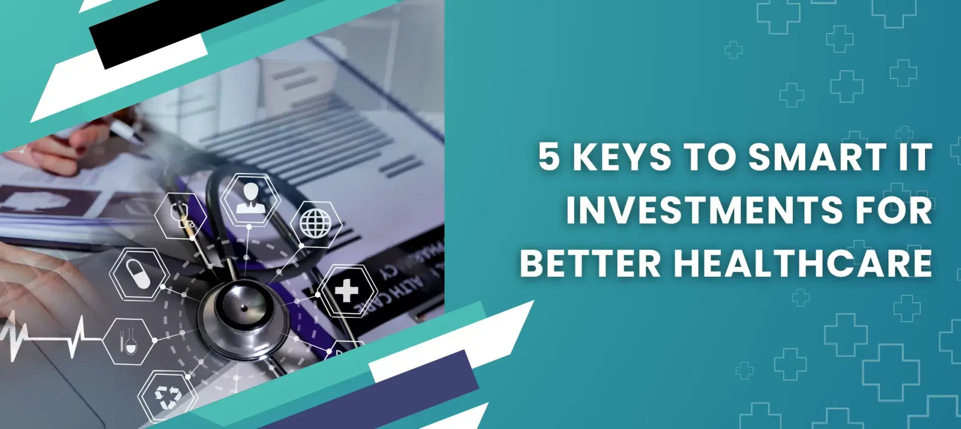 5 Keys to Making Smart IT Investments in Healthcare