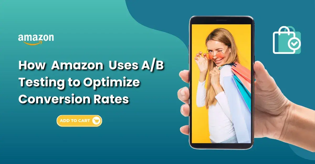 How Amazon Uses A/B Testing to Optimize Conversion Rates