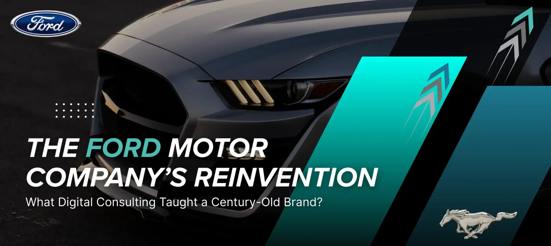 The Ford Motor Company’s Reinvention: What Digital Consulting Taught a Century-Old Brand