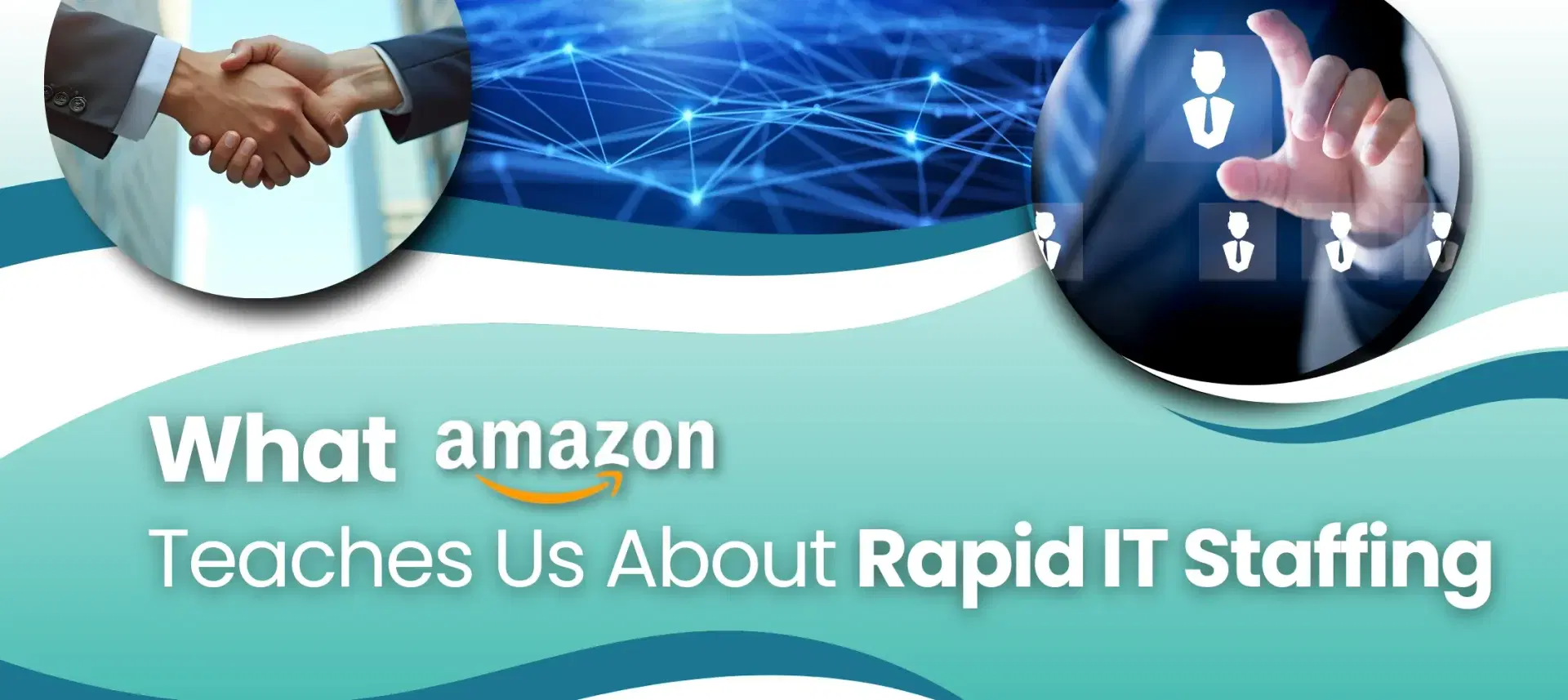 What Amazon Teaches Us About Rapid IT Staffing