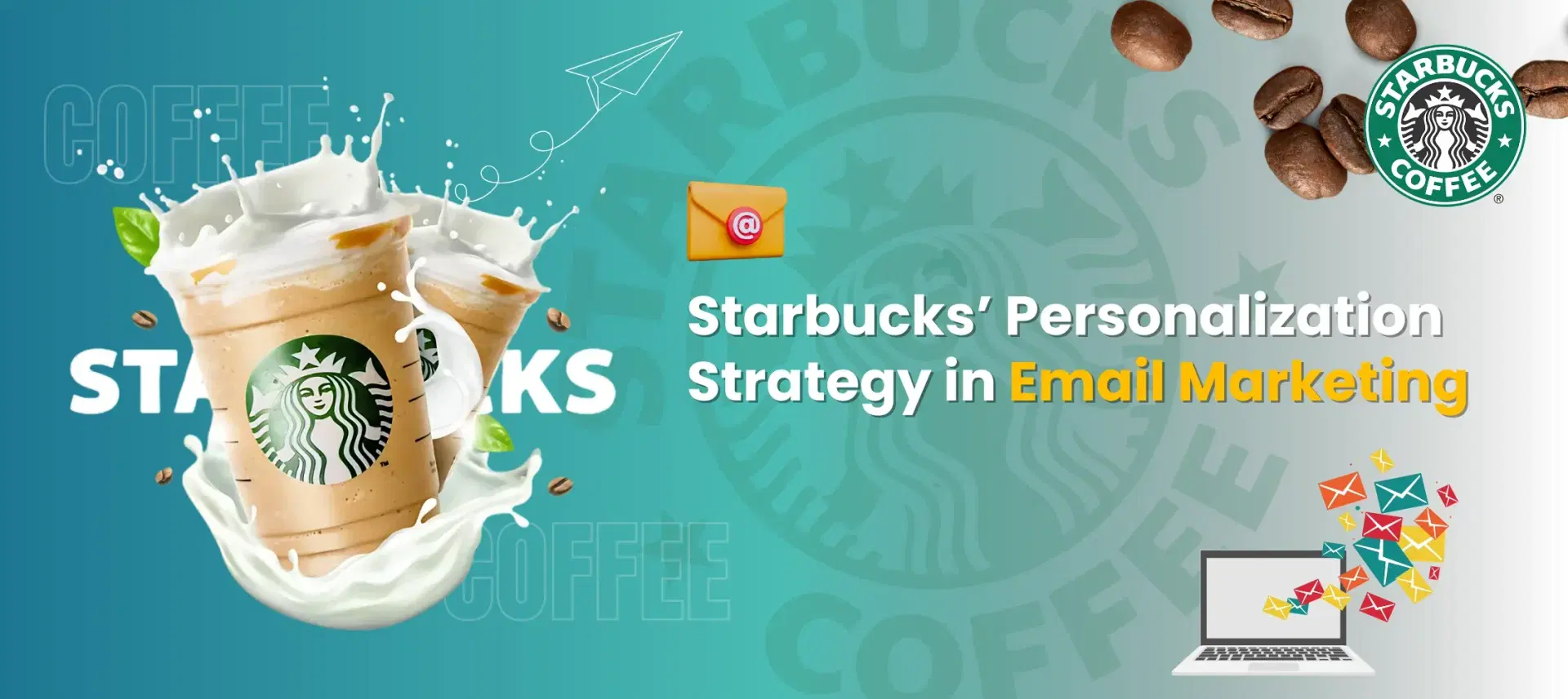 Starbucks’ Personalization Strategy in Email Marketing