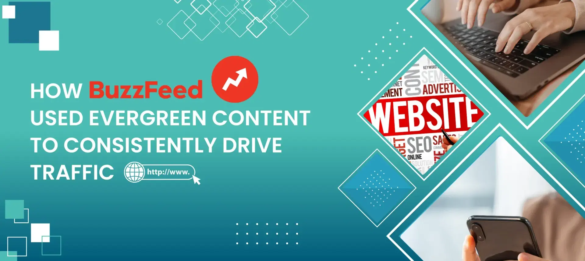 How BuzzFeed Used Evergreen Content to Consistently Drive Traffic