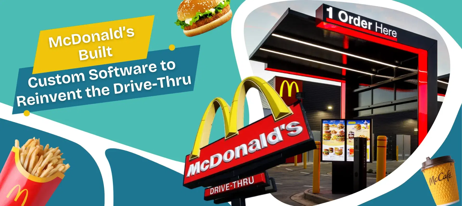 Why McDonald’s Invested in Custom Software to Reimagine the Drive-Thru Experience