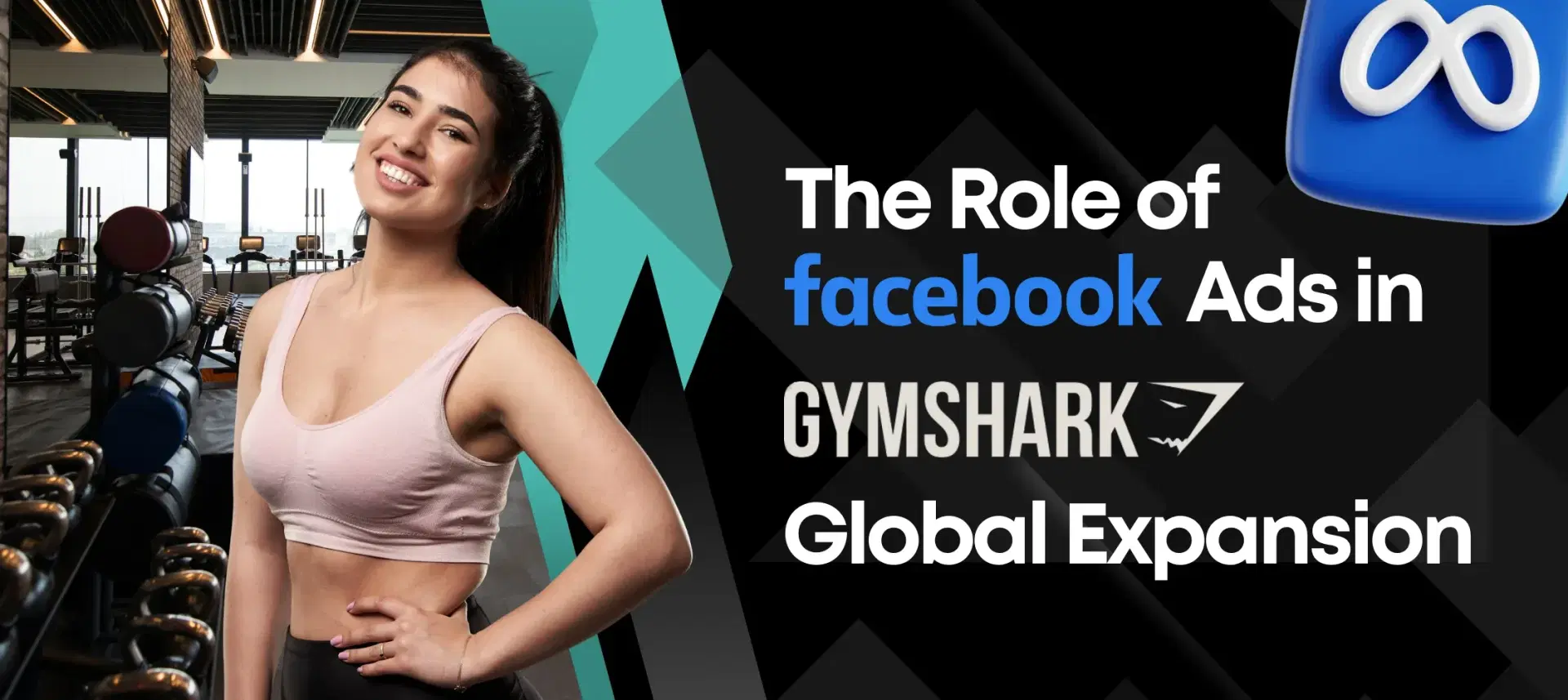 The Role of Facebook Ads in Gymshark’s Global Expansion