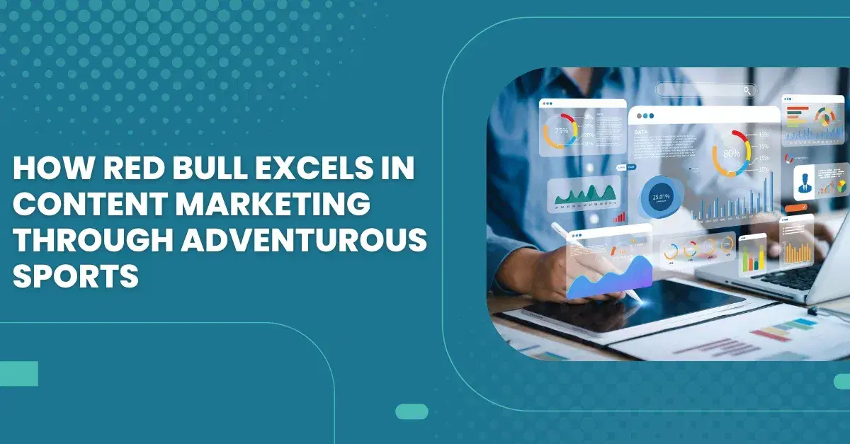 How Red Bull Masters Content Marketing with Adventurous Sports