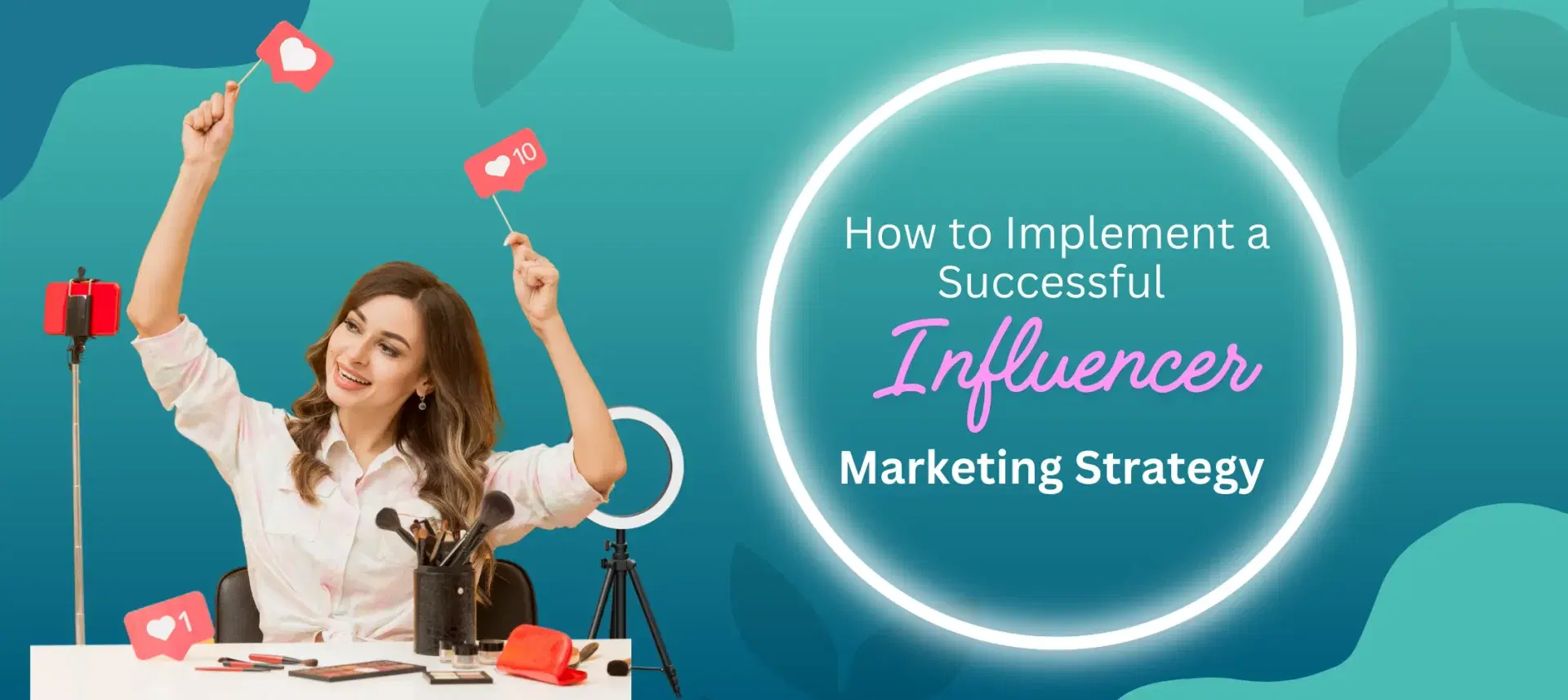 Tips for Implementing a Successful Influencer Marketing Strategy